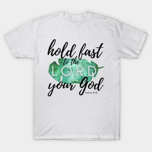 Hold Fast to the LORD Your God T-Shirt